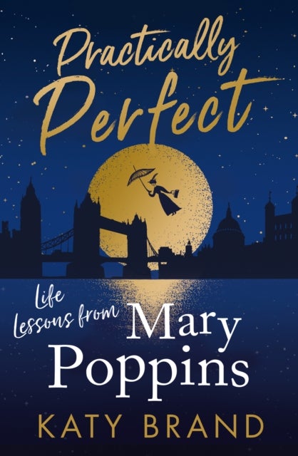 Practically Perfect - Life Lessons from Mary Poppins
