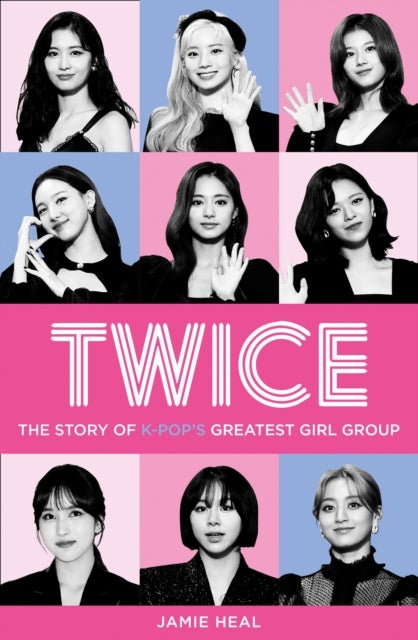 Twice - The Story of K-Pop's Greatest Girl Group