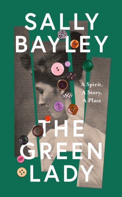 The Green Lady - A Spirit, a Story, a Place
