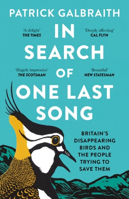 In Search of One Last Song - Britain'S Disappearing Birds and the People Trying to Save Them