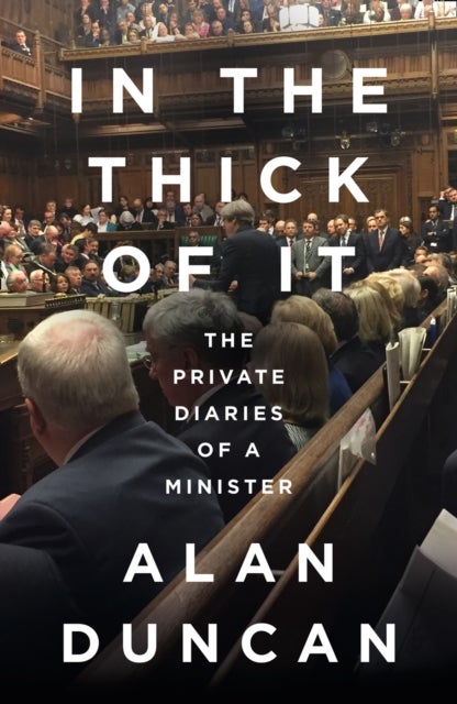 In the Thick of It - The Private Diaries of a Minister