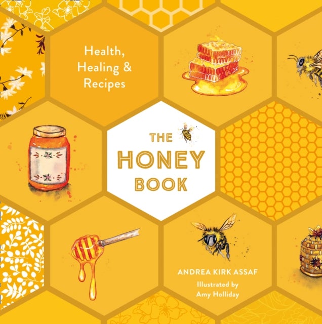 The Honey Book - Health, Healing & Recipes