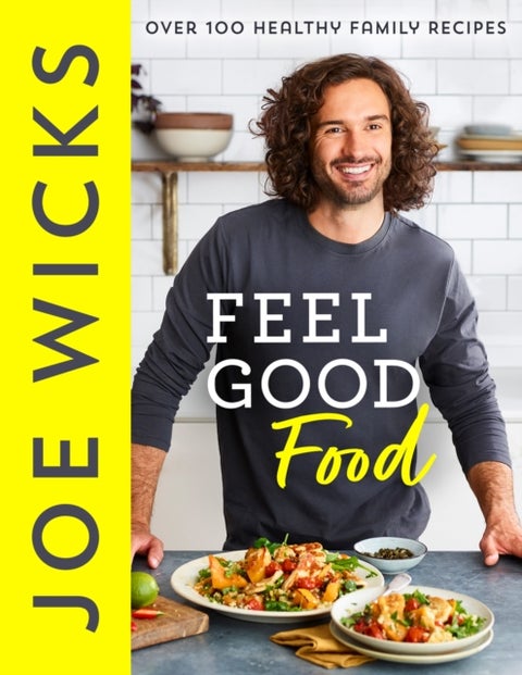 Feel Good Food - Over 100 Healthy Family Recipes