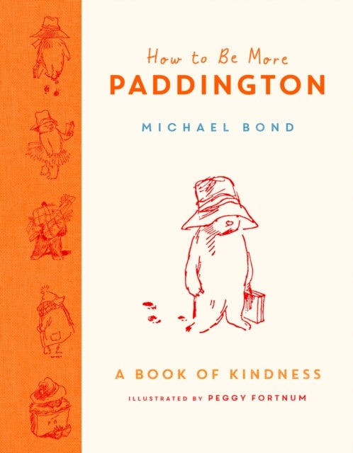 Bilde av How To Be More Paddington: A Book Of Kindness Av Michael Bond