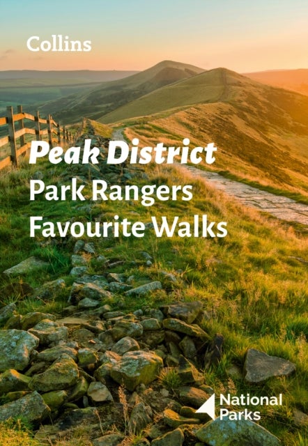 Peak District Park Rangers Favourite Walks - 20 of the Best Routes Chosen and Written by National Park Rangers
