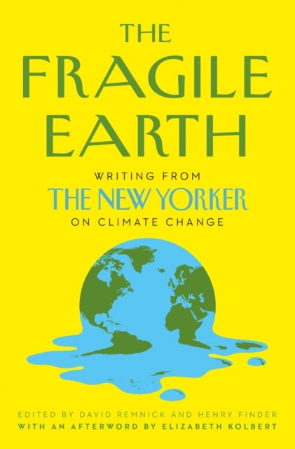 The Fragile Earth - Writing from the New Yorker on Climate Change