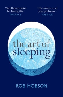 The Art of Sleeping - The Secret to Sleeping Better at Night for a Happier, Calmer More Successful Day