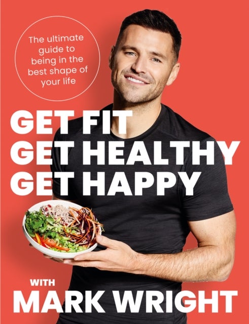 Bilde av Get Fit, Get Healthy, Get Happy Av Mark Wright