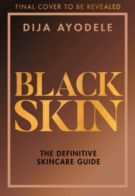 Black Skin - The Definitive Skincare Guide