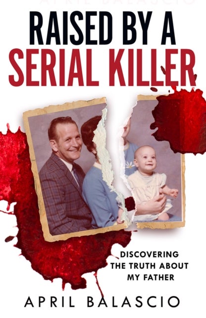 Raised by a Serial Killer - Discovering the Truth About My Father