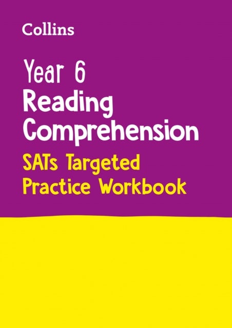 Year 6 Reading Comprehension SATs Targeted Practice Workbook - For the 2024 Tests