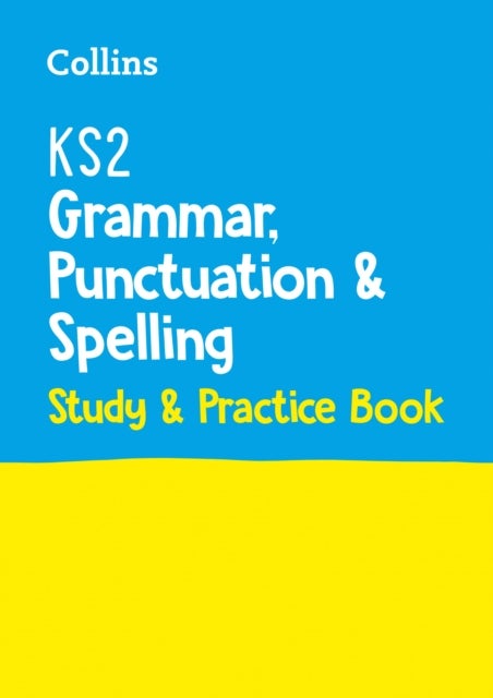 KS2 Grammar, Punctuation and Spelling SATs Study and Practice Book - For the 2025 Tests