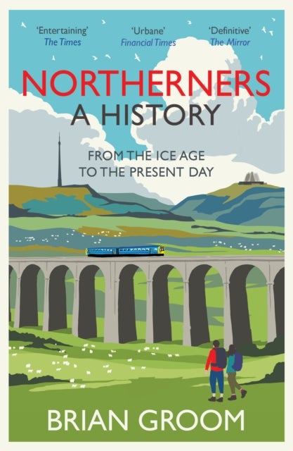 Northerners - A History, from the Ice Age to the Present Day