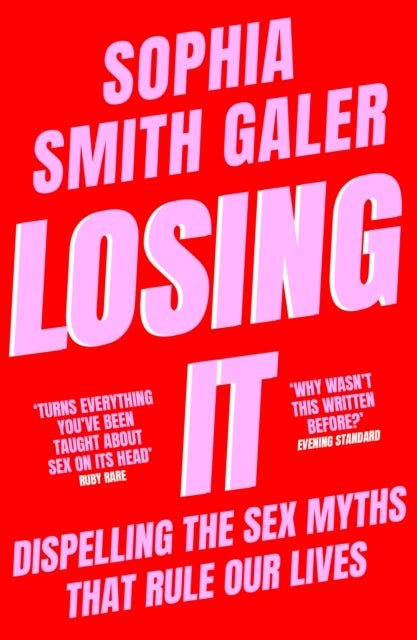 Losing It - Dispelling the Sex Myths That Rule Our Lives