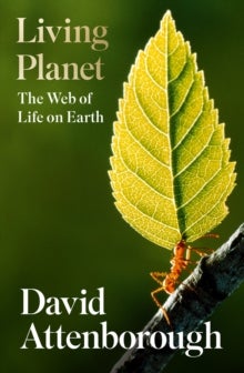 Living Planet: The Web of Life on Earth - The Web of Life on Earth