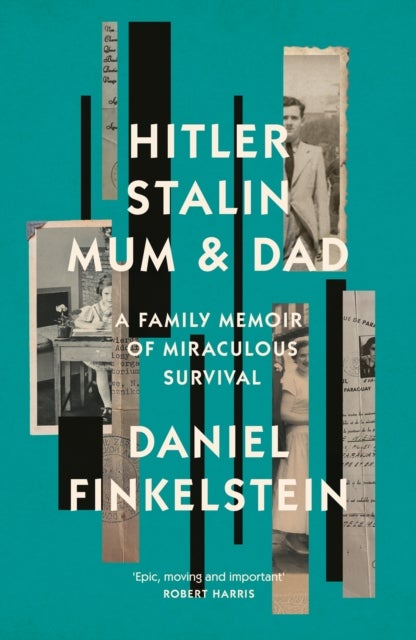 Hitler, Stalin, Mum and Dad - A Family Memoir of Miraculous Survival