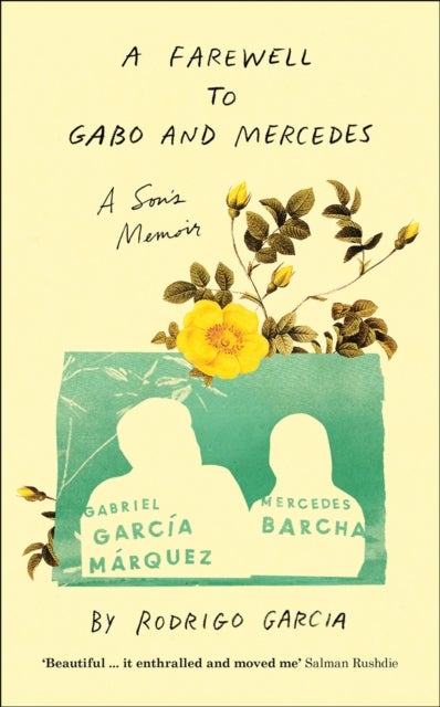 A Farewell to Gabo and Mercedes - A Son's Memoir of Gabriel Garc a Marquez and Mercedes Barcha