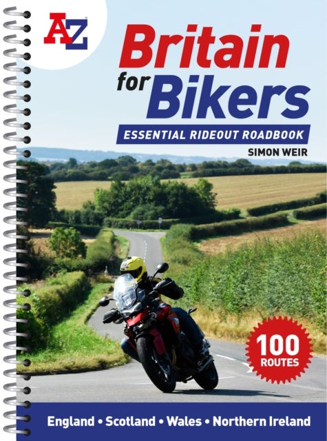 A -Z Britain for Bikers - 100 Scenic Routes Around the Uk