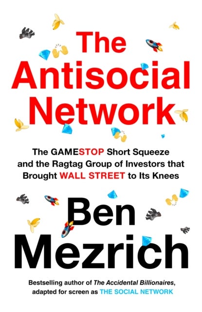 The Antisocial Network - and the Ragtag Group of Investors that Brought Wal