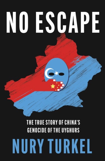No Escape - The True Story of China's Genocide of the Uyghurs