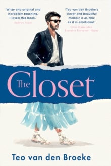 The Closet - A Coming-of-Age Story of Love, Awakenings and the Clothes That Made (and Saved) Me