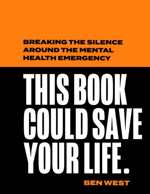 This Book Could Save Your Life - Breaking the Silence Around the Mental Health Emergency