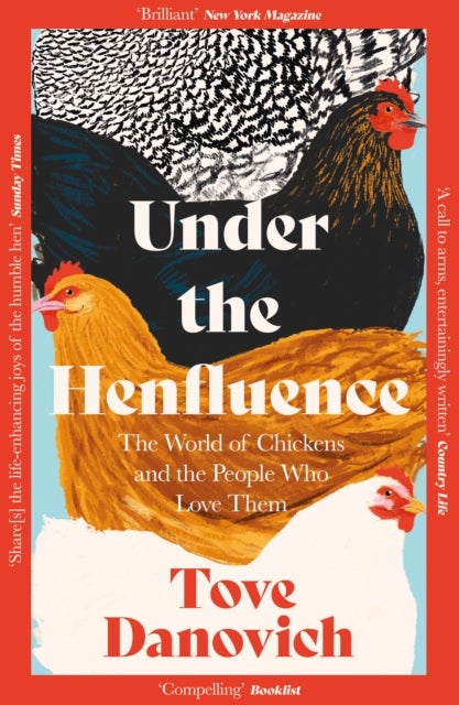 Under the Henfluence - The World of Chickens and the People Who Love Them