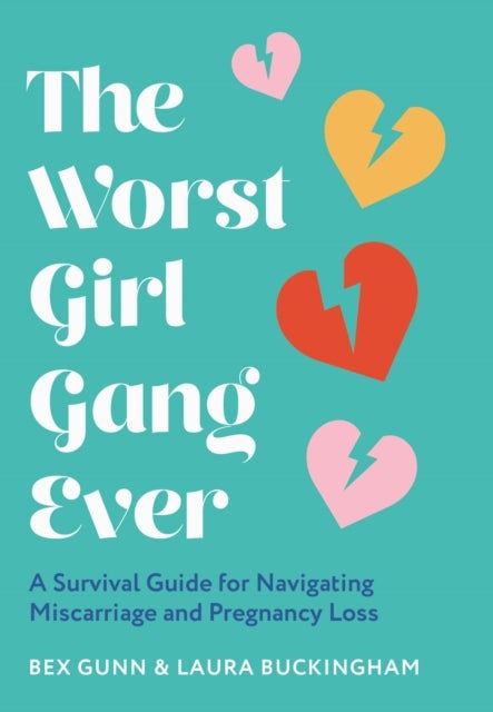 The Worst Girl Gang Ever - A Survival Guide for Navigating Miscarriage and Pregnancy Loss