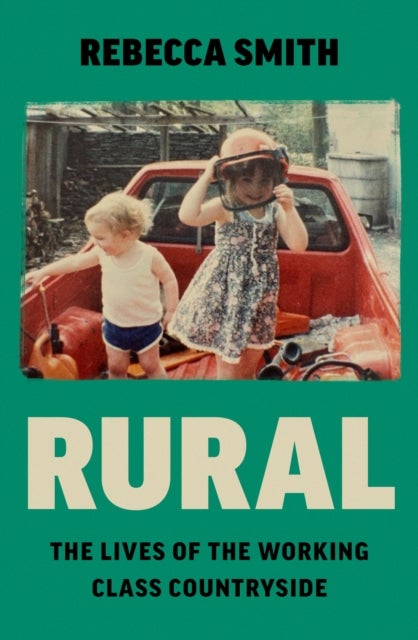 Rural - The Lives of the Working Class Countryside