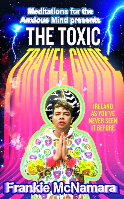 The Toxic Travel Guide - Ireland as You'Ve Never Seen it Before