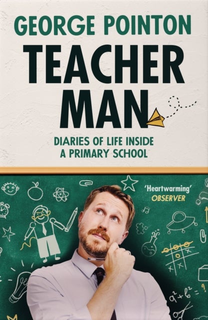 Teacher Man - Diaries of Life Inside a Primary School