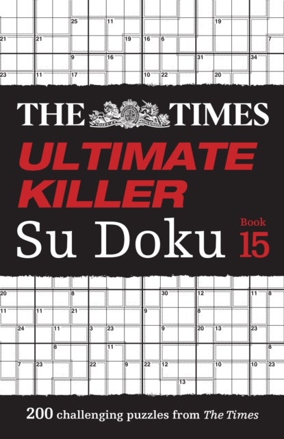 The Times Ultimate Killer Su Doku Book 15 - 200 of the Deadliest Su Doku Puzzles