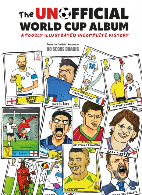The Unofficial World Cup Album - A Poorly Illustrated Incomplete History