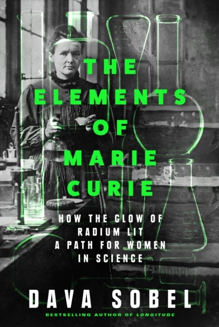 Elements of Marie Curie - How the Glow of Radium Lit a Path for Women in Science