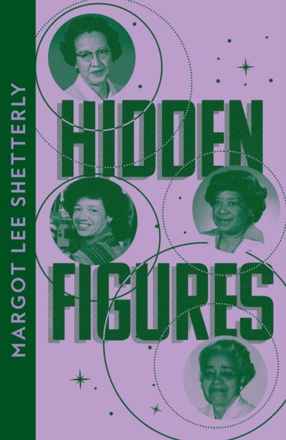 Hidden Figures - The Untold Story of the African American Women Who Helped Win the Space Race