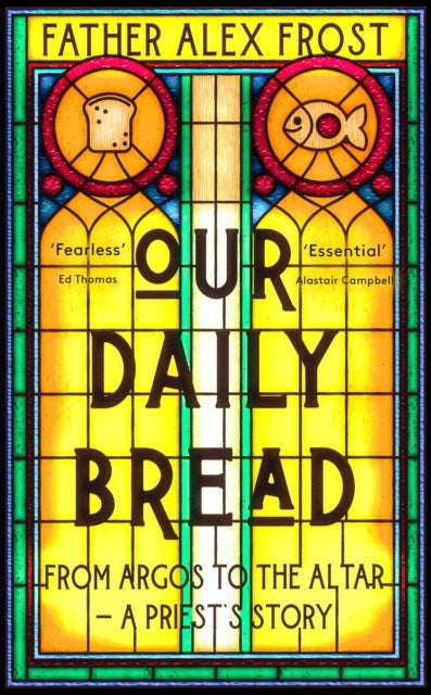 Our Daily Bread - From Argos to the Altar - a Priest's Story