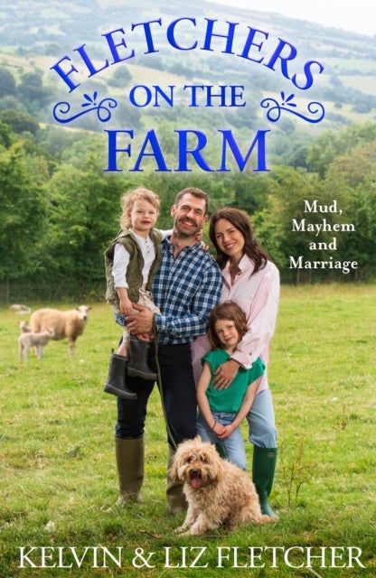 Fletchers on the Farm - Mud, Mayhem and Marriage