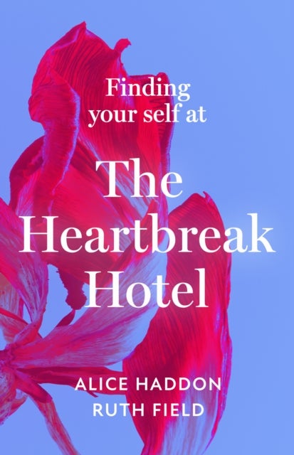 Bilde av Finding Your Self At The Heartbreak Hotel Av Alice Haddon, Ruth Field
