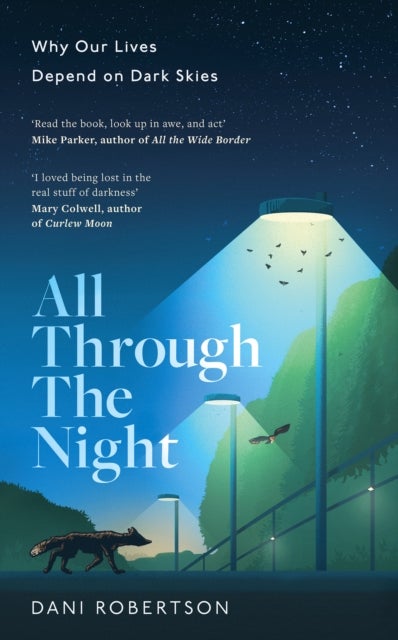 All Through the Night - Why Our Lives Depend on Dark Skies