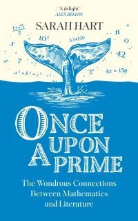 Once Upon a Prime - The Wondrous Connections Between Mathematics and Literature