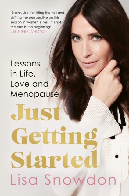 Just Getting Started - Lessons in Life, Love and Menopause