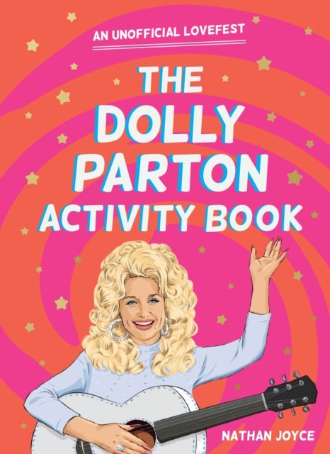 The Dolly Parton Activity Book - An Unofficial Lovefest