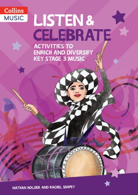 Listen & Celebrate Key Stage 3 - Activities to Enrich and Diversify Key Stage 3 Music
