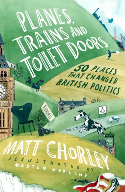 Planes, Trains and Toilet Doors - 50 Places That Changed British Politics