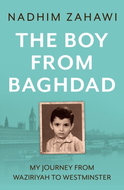 The Boy from Baghdad - My Journey from Waziriyah to Westminster