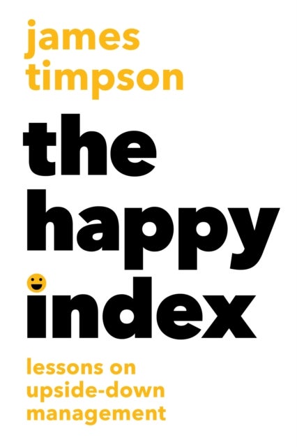 The Happy Index - Lessons in Upside-Down Management