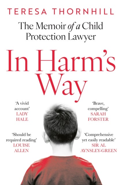 In Harm¿s Way - The Memoir of a Child Protection Lawyer from the Most Secretive Court in England and Wales ¿ the Fam
