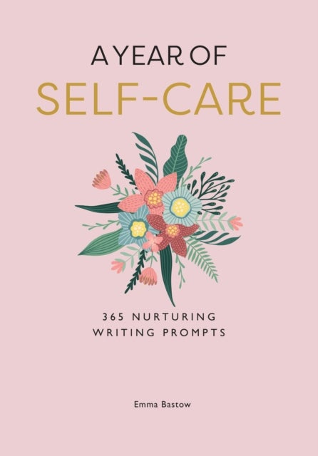 A Year of Self-care - 365 Nurturing Writing Prompts
