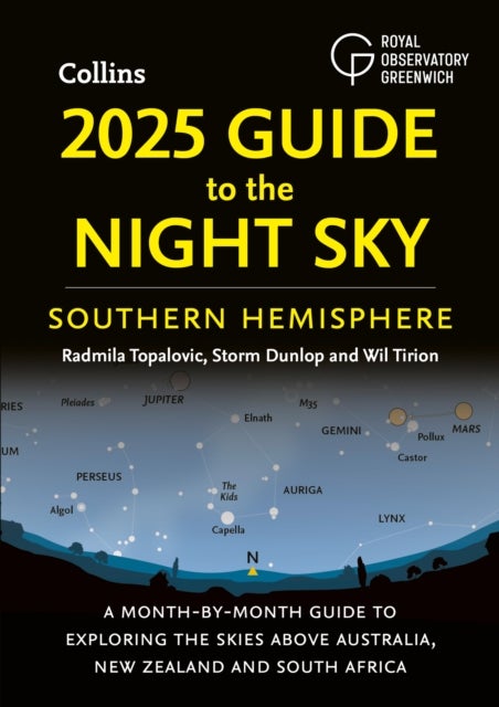 2025 Guide to the Night Sky Southern Hemisphere - A Month-by-Month Guide to Exploring the Skies Above Australia, New Zealand and South Africa