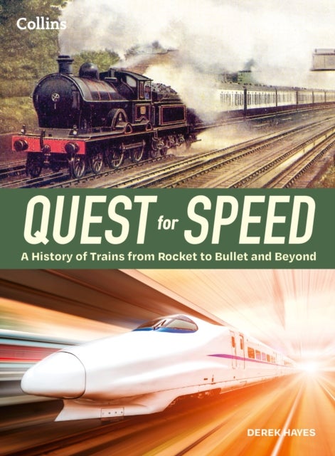 Quest for Speed - An Illustrated History of High-Speed Trains from Rocket to Bullet and Beyond